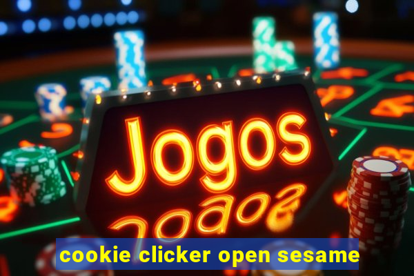 cookie clicker open sesame